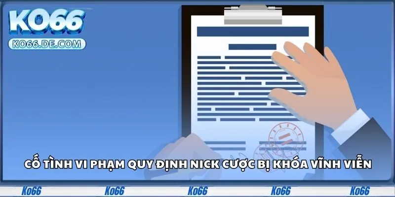 Cố tình vi phạm quy định nick cược bị khóa vĩnh viễn