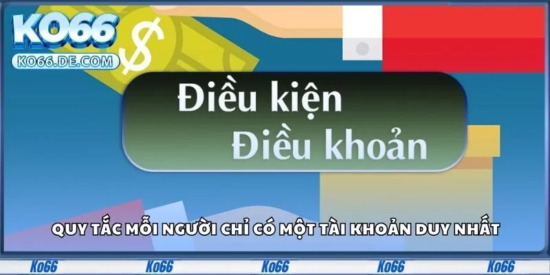 Quy tắc mỗi người chỉ có một tài khoản duy nhất