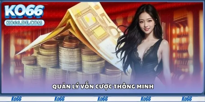 Quản lý vốn cược thông minh