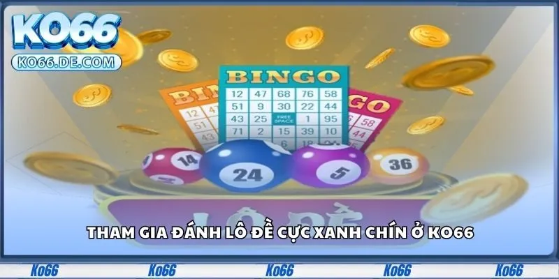 Ko66 25 Tham gia đánh lô đề cực xanh chín ở Ko66